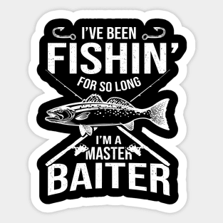 I've Been Fishin' For So Long I'm A Master Baiter Sticker